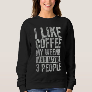 Sweatshirt Café J'Aime Café Mon Weenie Et Peut-Être 3 Personn