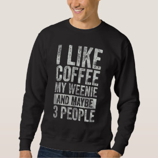 Sweatshirt Café J'Aime Café Mon Weenie Et Peut-Être 3 Personn