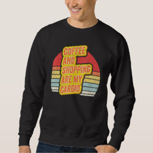 Sweatshirt Café vintage Retro Et Shopping Sont Mon Cardio