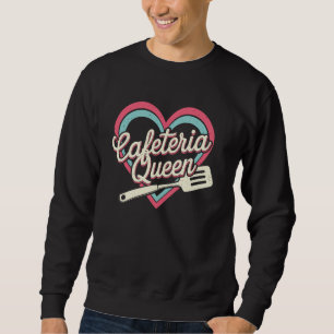 Sweatshirt Cafétéria Queen Funny Lunch Lady