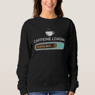 Sweatshirt Caffeine Chargement - Petit-déjeuner Machine à caf