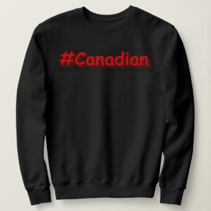 Sweatshirt "#Canadian" Joli Design. Commandez dès maintenant 