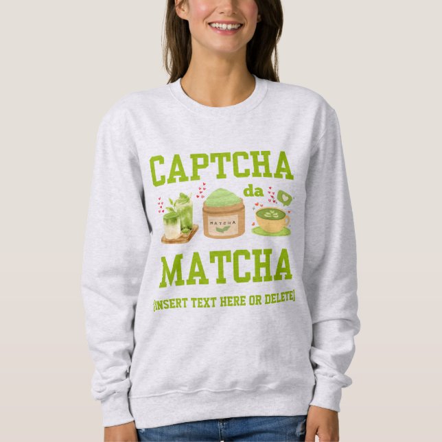 Sweatshirt CAPTCHA DA MATCHA Fun Latte Boisson (Devant)