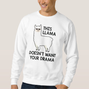 Sweatshirt Ce Llama Ne Veut Pas De Votre Drame