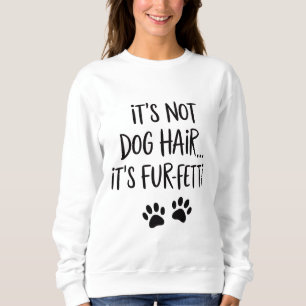 Sweatshirt Ce n'est pas du poil de chien C'est du FUR-FETTI M