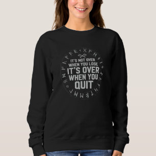 Sweatshirt Ce n'est pas fini quand vous perdez, c'est fini qu