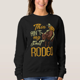 Sweatshirt Ce n'est pas ma première épreuve de rodéo