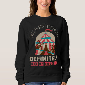 Sweatshirt Ce n'est pas mon cirque, certainement non mes