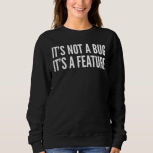 Sweatshirt Ce N'Est Pas Un Bogue C'Est Une Fonctionnalité - P