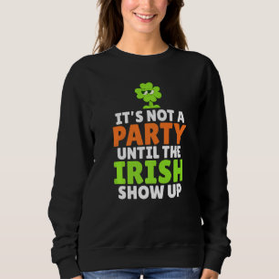Sweatshirt Ce N'Est Pas Un Parti Jusqu'À Ce Que Les Irlandais
