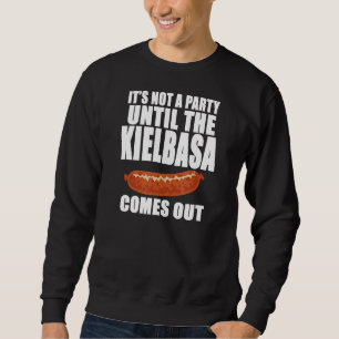 Sweatshirt Ce n'est pas une fête tant que le Kielbasa ne sort