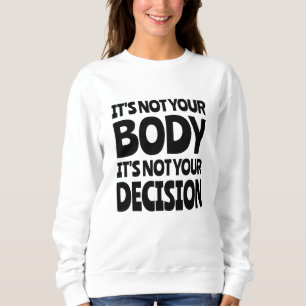 Sweatshirt Ce n'est pas votre corps Ce n'est pas votre décisi