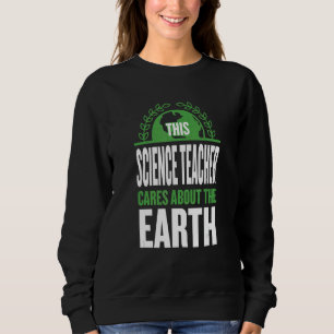 Sweatshirt Ce professeur de sciences se soucie de la Terre Ch