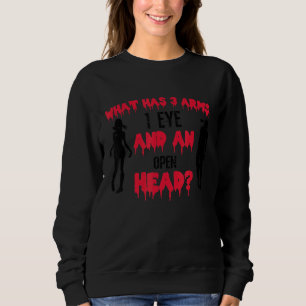 Sweatshirt Ce Qui A 3 Bras 1 Oeil Et Une Salle Zombie À Tête