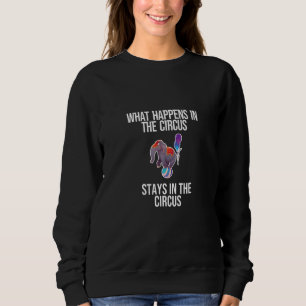Sweatshirt Ce Qui Se Passe Dans Le Cirque Reste Dans La Rin D