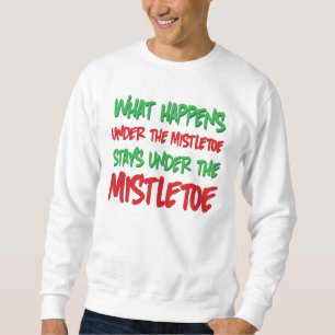 Sweatshirt Ce qui se produit sous les séjours de gui dessous