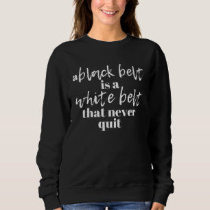 Sweatshirt Ceinture noire martial ne jamais abandonner karaté