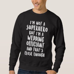Sweatshirt Célébrant de mariage non ministre ordonné sur Inte