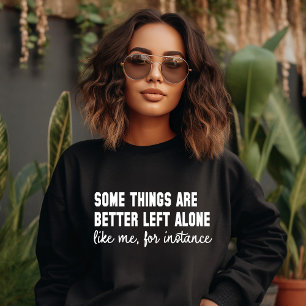 Sweatshirt Certaines choses sont mieux laissées tranquilles