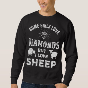 Sweatshirt Certaines Filles Aiment Les Diamants Mais J'Aime L