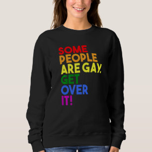Sweatshirt Certaines Personnes Sont Gay Get Over It Fierté Dr
