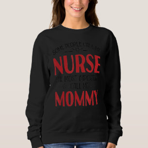 Sweatshirt Certains M'Appelent Infirmière L'Appel Le Plus Imp