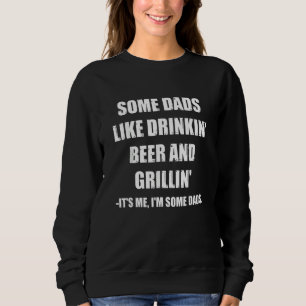 Sweatshirt Certains papas aiment boire de la bière et griller