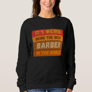 Sweatshirt C'est bizarre d'être le meilleur BARBER dans le mo