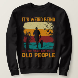 Sweatshirt C'est bizarre d'être le même âge que les personnes