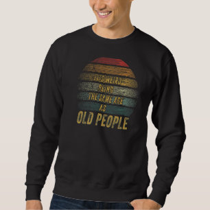 Sweatshirt C'est bizarre d'être le même âge que les personnes