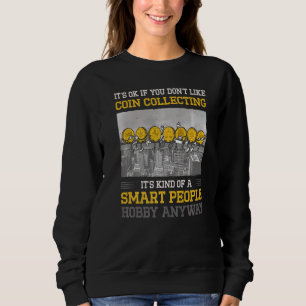 Sweatshirt C'est bon si vous n'aimez pas Collecter des pièces