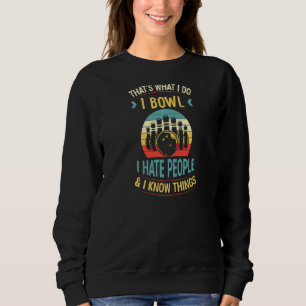 Sweatshirt C'est ce que je fais Je bosse Je déteste les gens