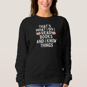 Sweatshirt C'est ce que je fais Je lis des livres et je sais
