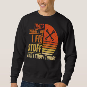 Sweatshirt C'est ce que je fais Je répare des trucs et je con
