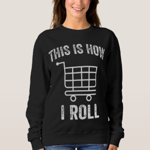 Sweatshirt C'Est Comme Ça Que Je Passe Le Panier Supermarché