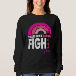 Sweatshirt C'Est Comment Je Combattre Mes Batailles Cancer Du