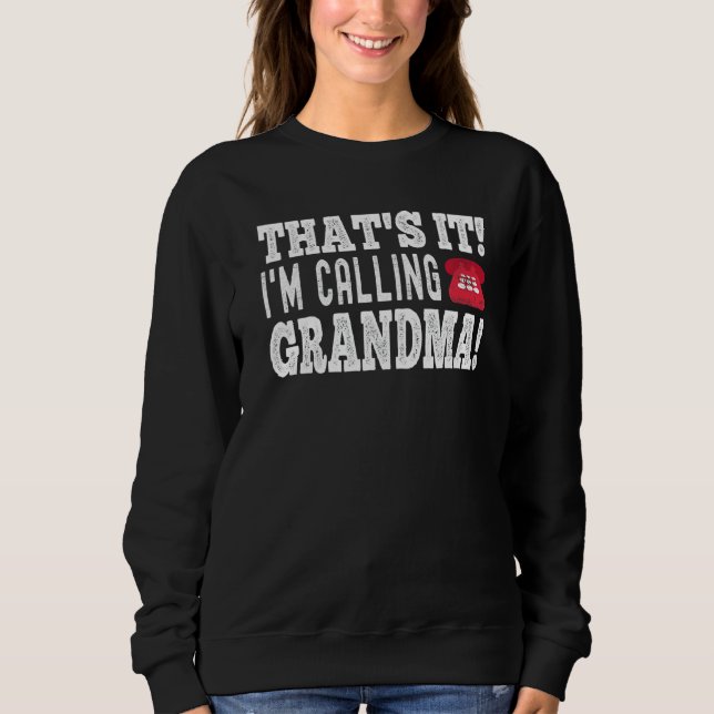 Sweatshirt C'Est Drôle, C'Est Que J'Appelle Grand-Mère (Devant)