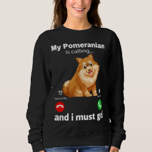 Sweatshirt C'Est Drôle Mon Poméranien Qui Appelle Et Je Dois 