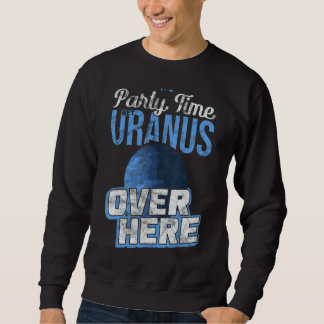 Sweatshirt C'est l'heure de la fête de faire venir Uranus ici