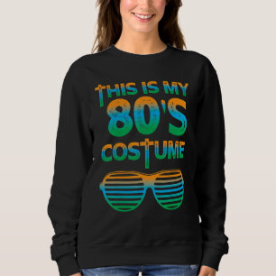 Sweatshirt C'Est Mes 80s Costume Thème Fête Porter Costume Te