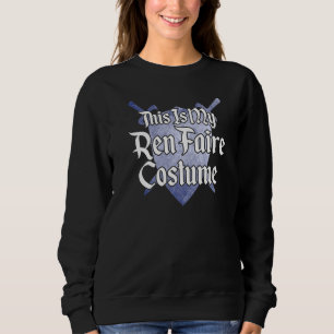 Sweatshirt C'Est Mon Ren Faire Costume Renaissance Médiévale