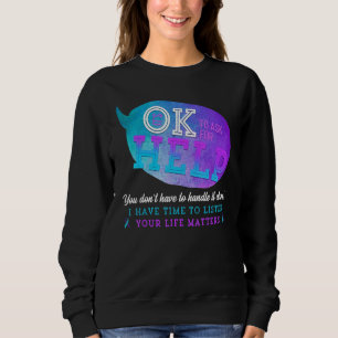 Sweatshirt C'est Ok Pour Demander De L'aide Vous N'avez Pas à