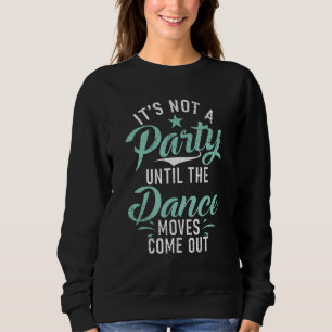 Sweatshirt C'est pas une fête jusqu'à ce que les mouvements d