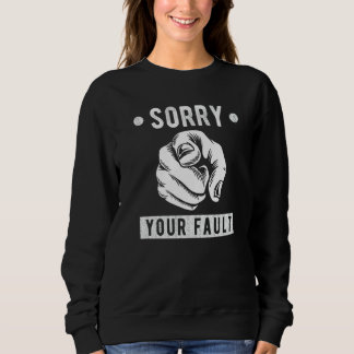Sweatshirt C'est ta faute de dire désolé c'est ta faute