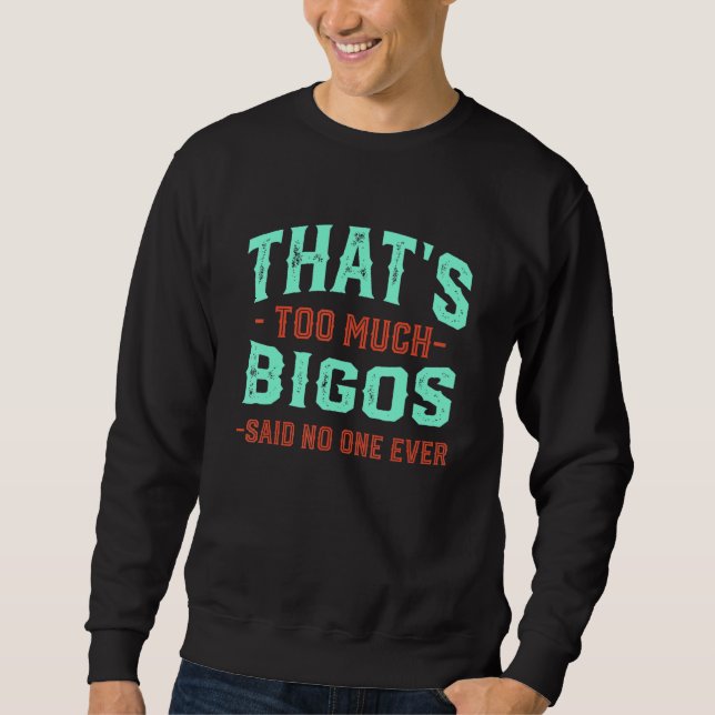 Sweatshirt C'est trop beaucoup Bigos Humour drôle ragoût de c (Devant)