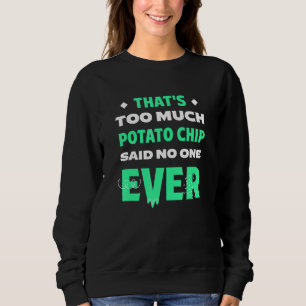 Sweatshirt C'est trop de chips drôle de chips humour