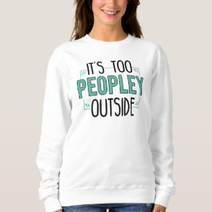 Sweatshirt C'est trop de gens à l'extérieur Introvert