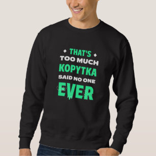 Sweatshirt C'est trop de Kopytka Drôle d'humour de boulette d