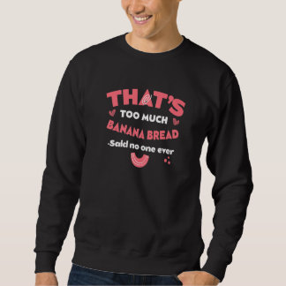 Sweatshirt C'est trop de pain aux bananes Pâtisseries drôles
