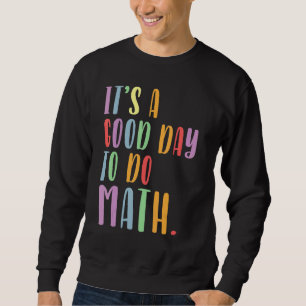 Sweatshirt C'est un bon jour pour faire des maths Professeur